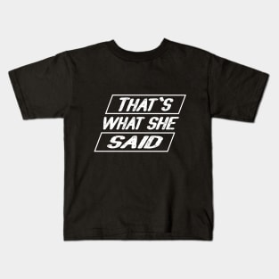 that's what she said Kids T-Shirt